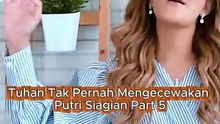 Tuhan Tak Pernah Mengecewakan-Putri Siagian Part 5