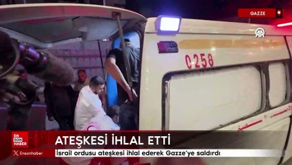 İsrail ordusu ateşkesi ihlal ederek Gazze’ye saldırdı