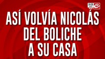 Así volvía Nicolás del boliche a su casa