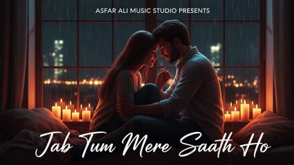 Jab Tum Mere Saath Ho - Asfar Ali Music Studio - Romantic Love Song 2025 - Heart Touching Bollywood Melody