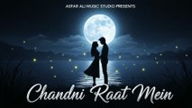 Chandni Raat Mein - Asfar Ali Music - Romantic Love Song 2025