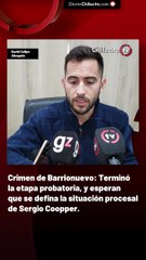 Crimen de Barrionuevo: Terminó la etapa probatoria, y esperan que se defina la situación procesal de Sergio Coopper.