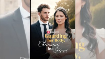 Guarding Her Body, Claiming Her Heart Full Movie_Reelshort