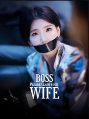BOSS PLEASE CLAIM YOUR WIFE- Drama FULL MOVIES ENGLISH SUB