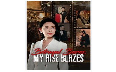 Betrayal Burns My Rise Blazes Chinese Drama - English Sub
