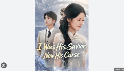I Was His Savior Now His Curse Chinese Drama - English Sub