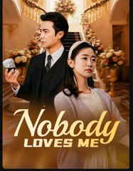Nobody Loves Me Chinese Drama - English Sub