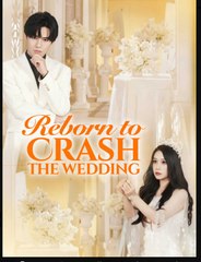 Reborn to Crash the Wedding Chinese Drama - English Sub