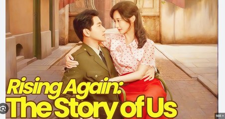Rising Again The Story of Us Chinese Drama - English Sub