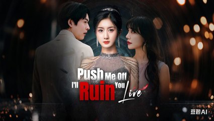 Push Me Off, I’ll Ruin Your Life…