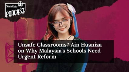 [TOP NEWS PODCAST] Unsafe Classrooms? Ain Husniza on Why Malaysia’s Schools Need Urgent Reform