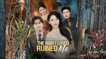 The Man I Loved Ruined Me - Full HD Movie [English Sub] | Watch Till The End