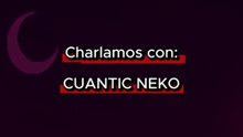 Entrevistamos a Cuantic Neko… ¡y casi se nos va de la realidad cuántica!