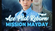Ace Pilot Reborn Mission Mayday Chinese Drama - English sub
