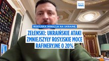 Zełenski: Ukraińskie ataki dalekiego zasięgu zmniejszyły rosyjską zdolność rafinacji ropy