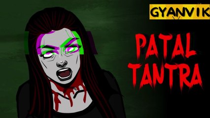 Patal Tantra Horror Story | Hindi Horror Stories | Haunted story| Animated Stories | GYANVIK