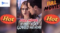 [New Drama] If Only You Love Me More #realshort #dramabox - Full Movie | Drama Video Studio