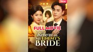 Reborn As My Enemy's Bride - Full Movie