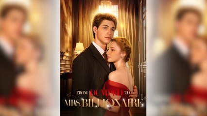 From Dumped To Mrs. Billionaire