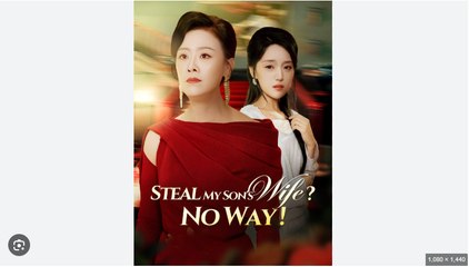 Steal My Son's Wife No Way Chinese Drama - English Sub