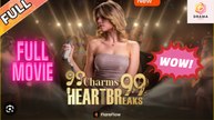 [New] 99 Charms 99 Heartbreaks #flareflow - Full Movie | Drama Hub