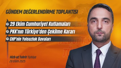 Hizb-ut Tahrir Türkiye Gündem Değerlendirme - 28 Ekim 2025