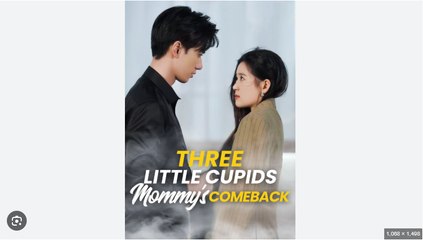 Three Little Cupids Mommy's Comeback Chinese Drama - English Sub