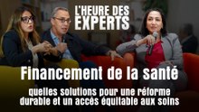 Santé Maroc : repenser le financement pour une médecine accessible à tous I L'Heure des Experts