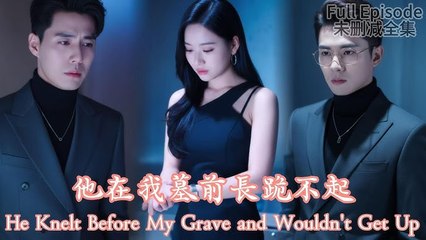 He Knelt Before My Grave and Wouldn't Get Up