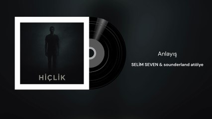 Selim Seven ft. sounderand atölye - Anlayış (Official Audio)