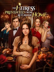 The Heiress Prevented from Returning Homee