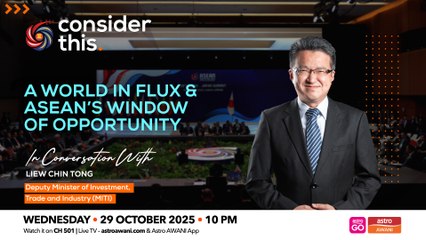 Consider This: A World in Flux, and ASEAN’s Window of Opportunity