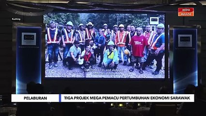 Tiga projek mega pemacu pertumbuhan ekonomi Sarawak
