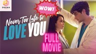 [New] Never Too Late To Love You #sereal+ - Full Movie | Drama Hub
