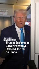 Trump: Expects to Lower Fentanyl-Related Tariffs on China