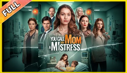 You Call My Mom A Mistress - Full HD Movie [English Sub] | Watch Till The End
