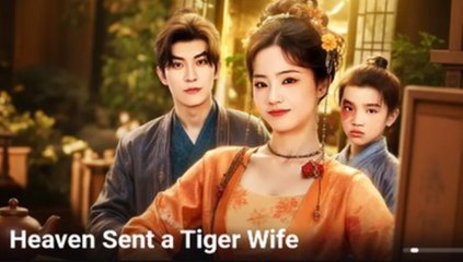 Heaven Sent A Tiger Wife (NEW) - FULL [Eng Sub]