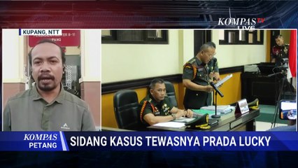 Terkini! Fakta Baru dalam Sidang Kasus Kematian Prada Lucky hingga Pembacaan Dakwaan | KOMPAS PETANG