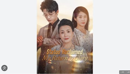 Status Reclaimed My Return to Glory Full Chinese Drama - English Sub