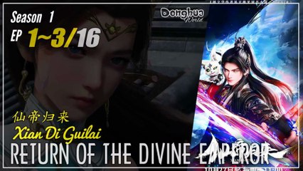 Return Of The Divine Emperor Season 1 Eps. 1 ~ 3 仙帝归来 Xian Di Guilai | Donghua - 1080P CC English