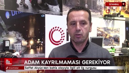 Saffet Akyüz’den bahis olayıyla ilgili alt lig vurgusu
