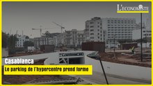 Casablanca : le parking de l’hypercentre prend forme
