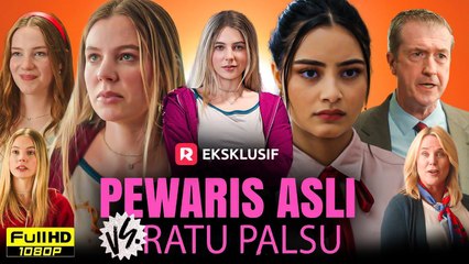 True Heiress vs Fake Queen Bee Pel�cula completa (Indo Drama) - Nuevo Drama Story Fact and Review
