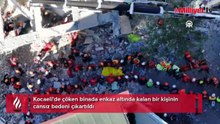 Enkaz altında kalan bir kişinin cansız bedeni böyle çıkartıldı