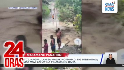 ITCZ, nagpaulan sa malaking bahagi ng Mindanao; may mga bahay na pinasok ng baha | 24 Oras