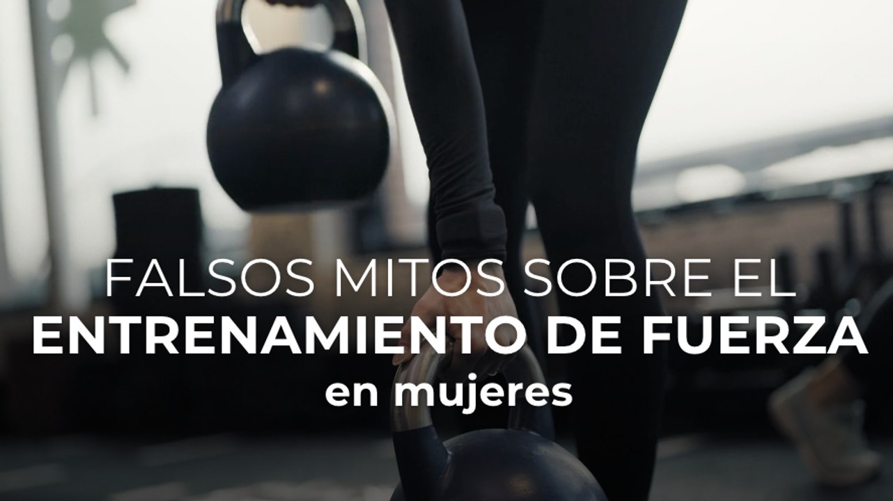 Falsos mitos sobre el entrenamiento de fuerza en mujeres