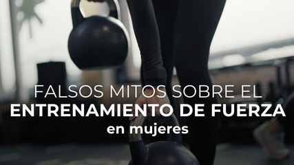 Falsos mitos sobre el entrenamiento de fuerza en mujeres