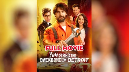[Hot 2025🔥] You Fired The Backbone Of Detroit Full Movie _ Reelshort