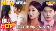 Go Where You Are Full Movie HD I Best CDrama ShortFilms Hot CEO Billionaire Dark Romance 2025