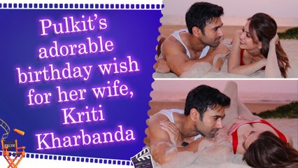 Pulkit Samrat calls Kriti Kharbanda his ‘Forever’ in romantic birthday post